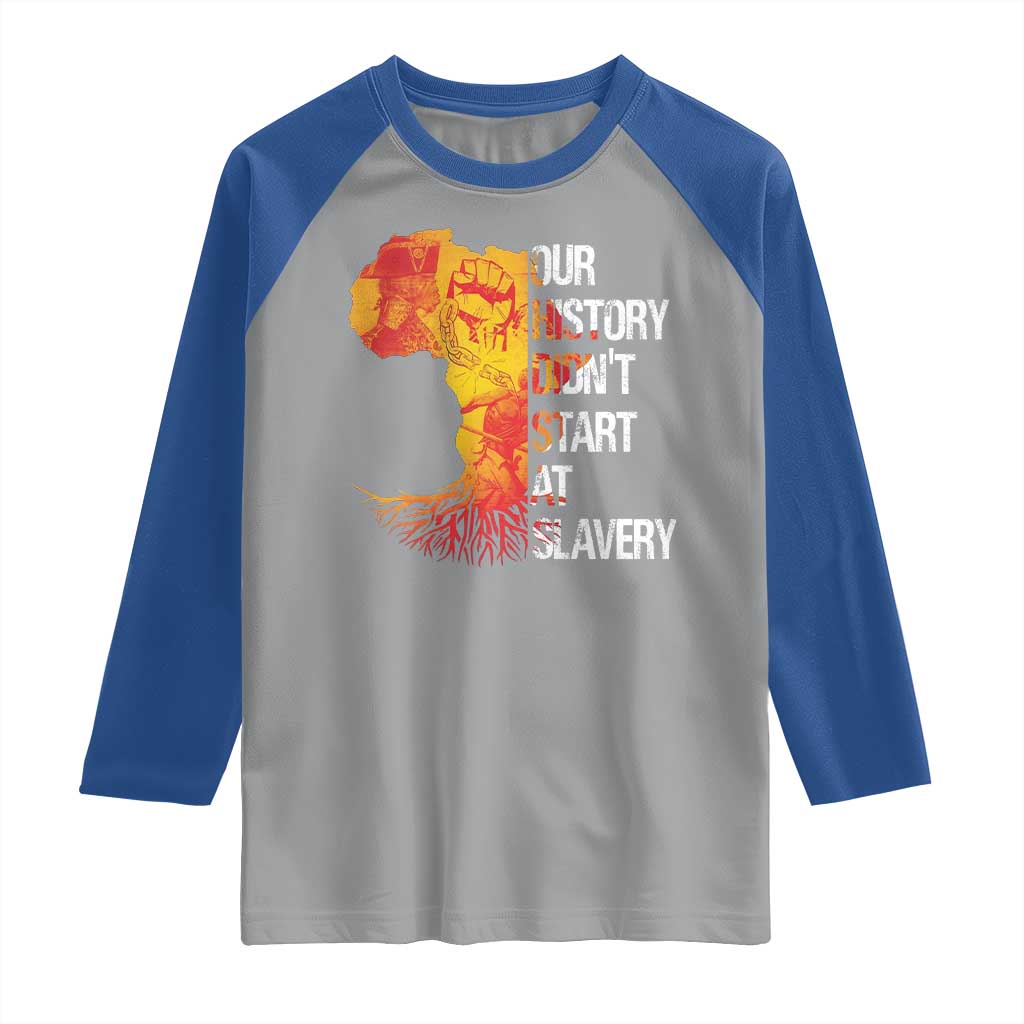 Black History Raglan Shirt Our History Didn't Start At Slavery TS09 Sport Gray Royal Print Your Wear