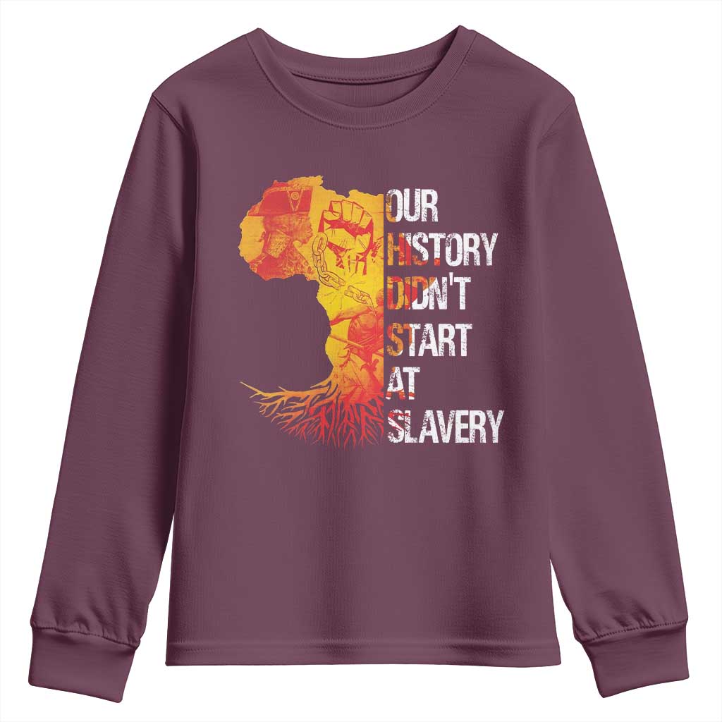 Black History Youth Sweatshirt Our History Didn't Start At Slavery TS09 Maroon Print Your Wear