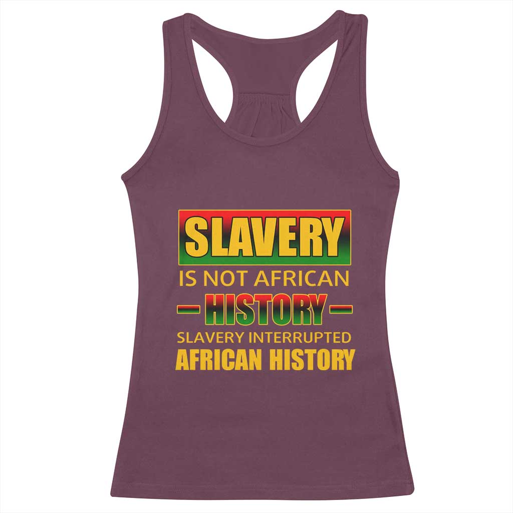 Slavery Is Not African History Racerback Tank Top TS09 Maroon Print Your Wear