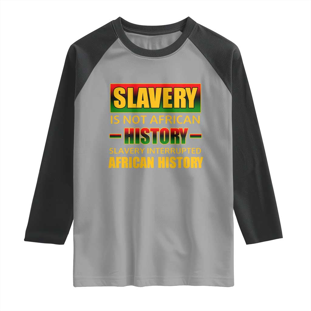 Slavery Is Not African History Raglan Shirt TS09 Sport Gray Black Print Your Wear