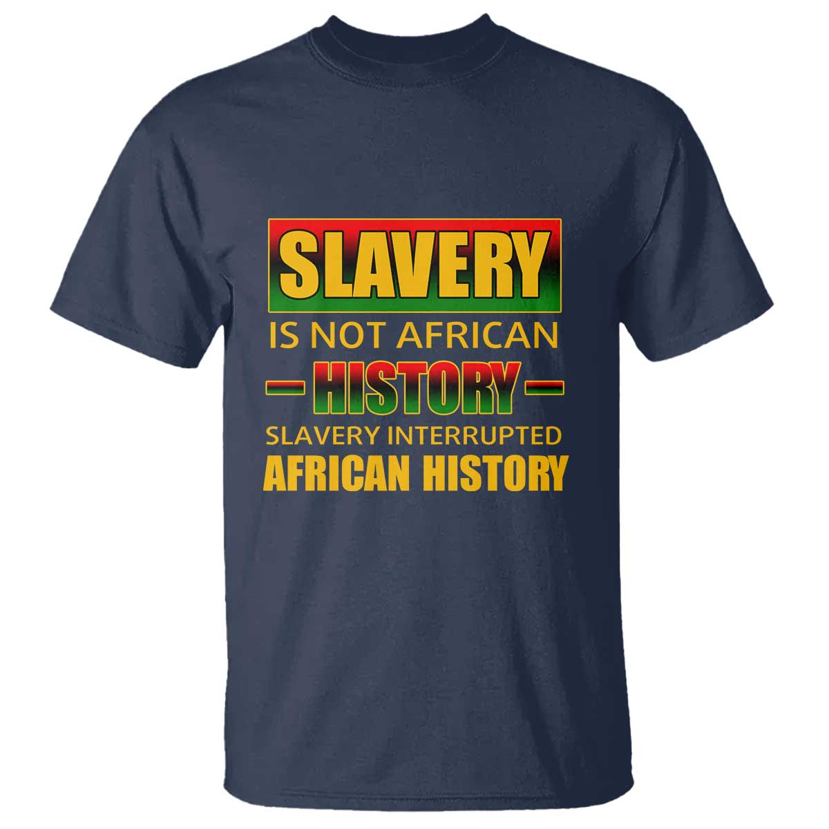 Slavery Is Not African History T Shirt TS09 Navy Print Your Wear