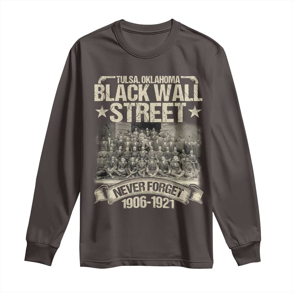 Black Wall Street Long Sleeve Shirt Never Forget 1906 1921 Tulsa Black History TS09 Dark Chocolate Print Your Wear