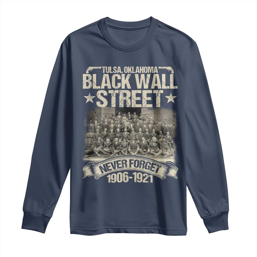 Black Wall Street Long Sleeve Shirt Never Forget 1906 1921 Tulsa Black History TS09 Navy Print Your Wear
