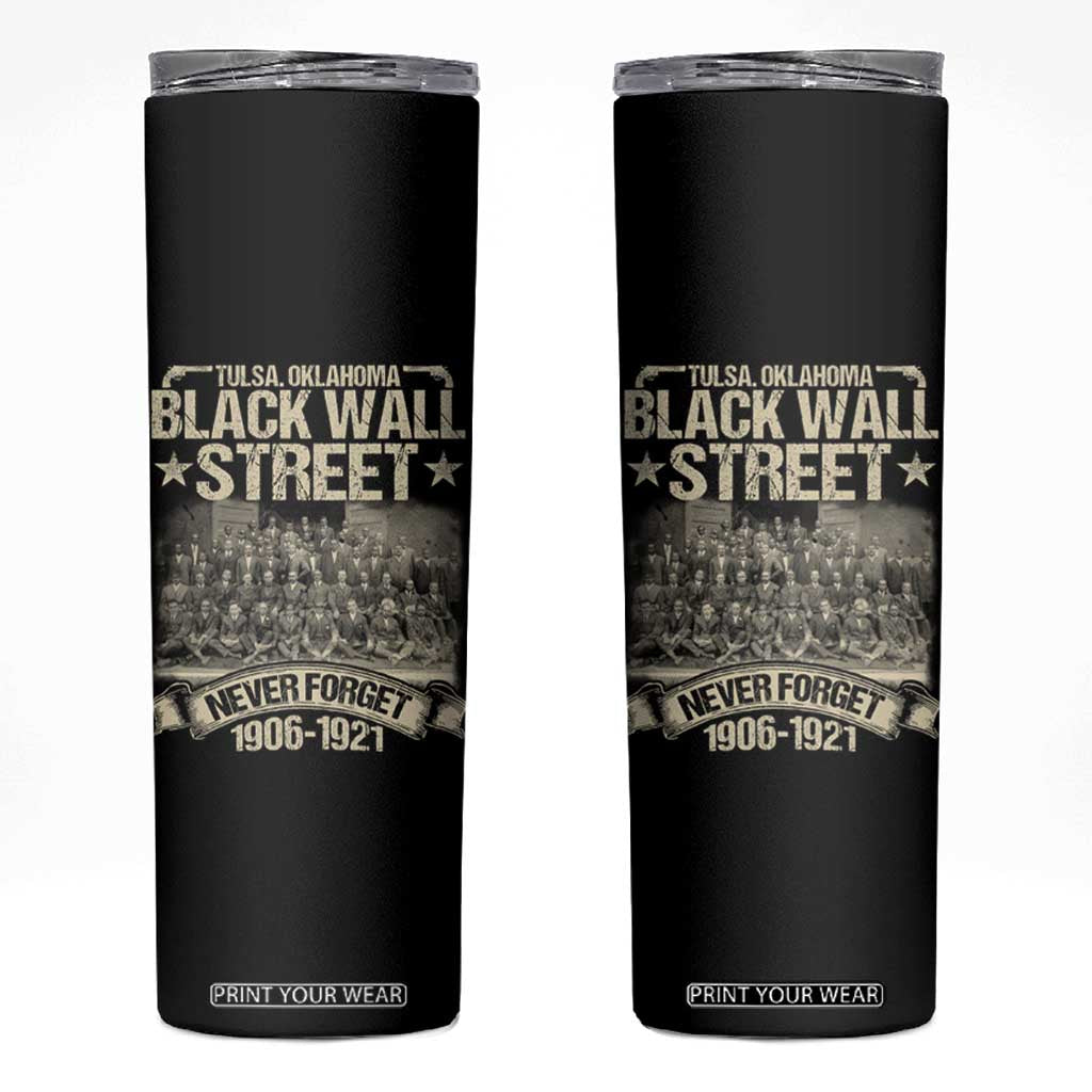 Black Wall Street Skinny Tumbler Never Forget 1906 1921 Tulsa Black History TS09 Black Print Your Wear