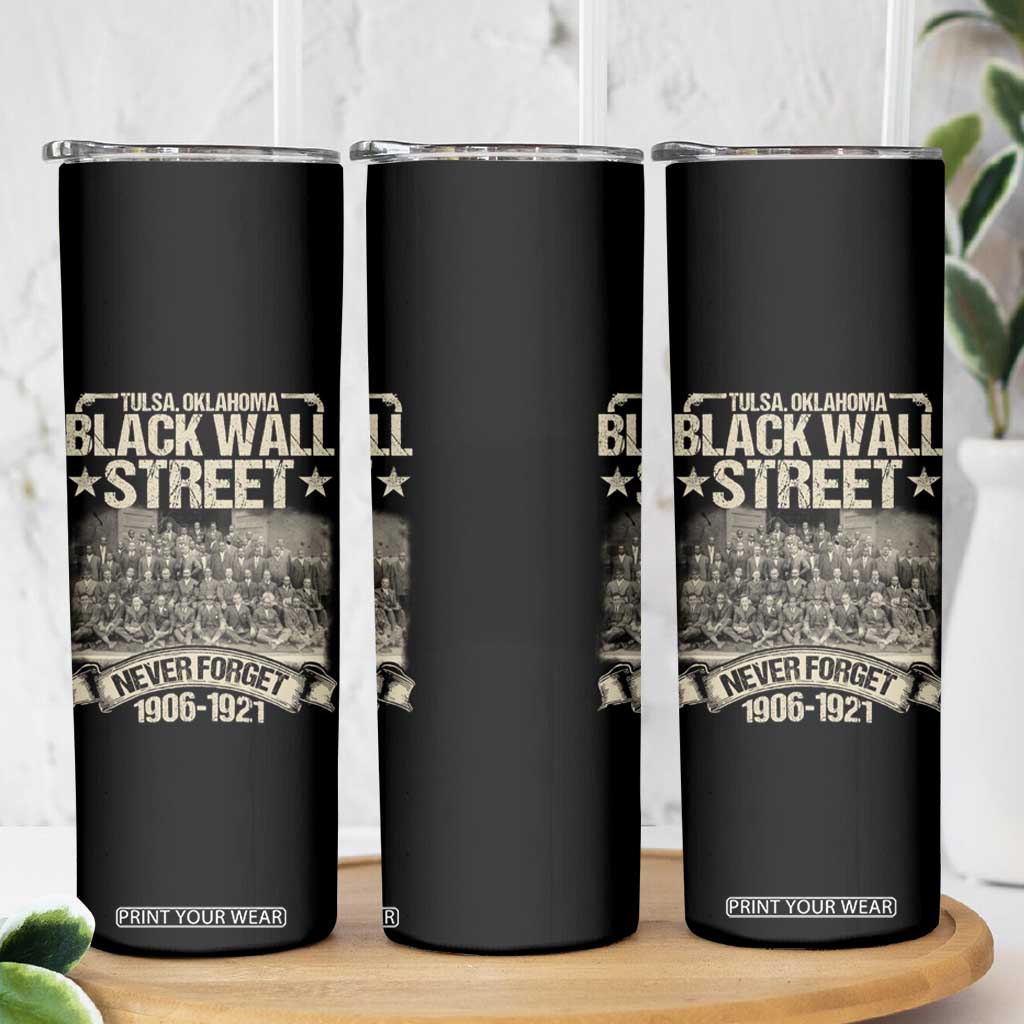 Black Wall Street Skinny Tumbler Never Forget 1906 1921 Tulsa Black History TS09 Print Your Wear