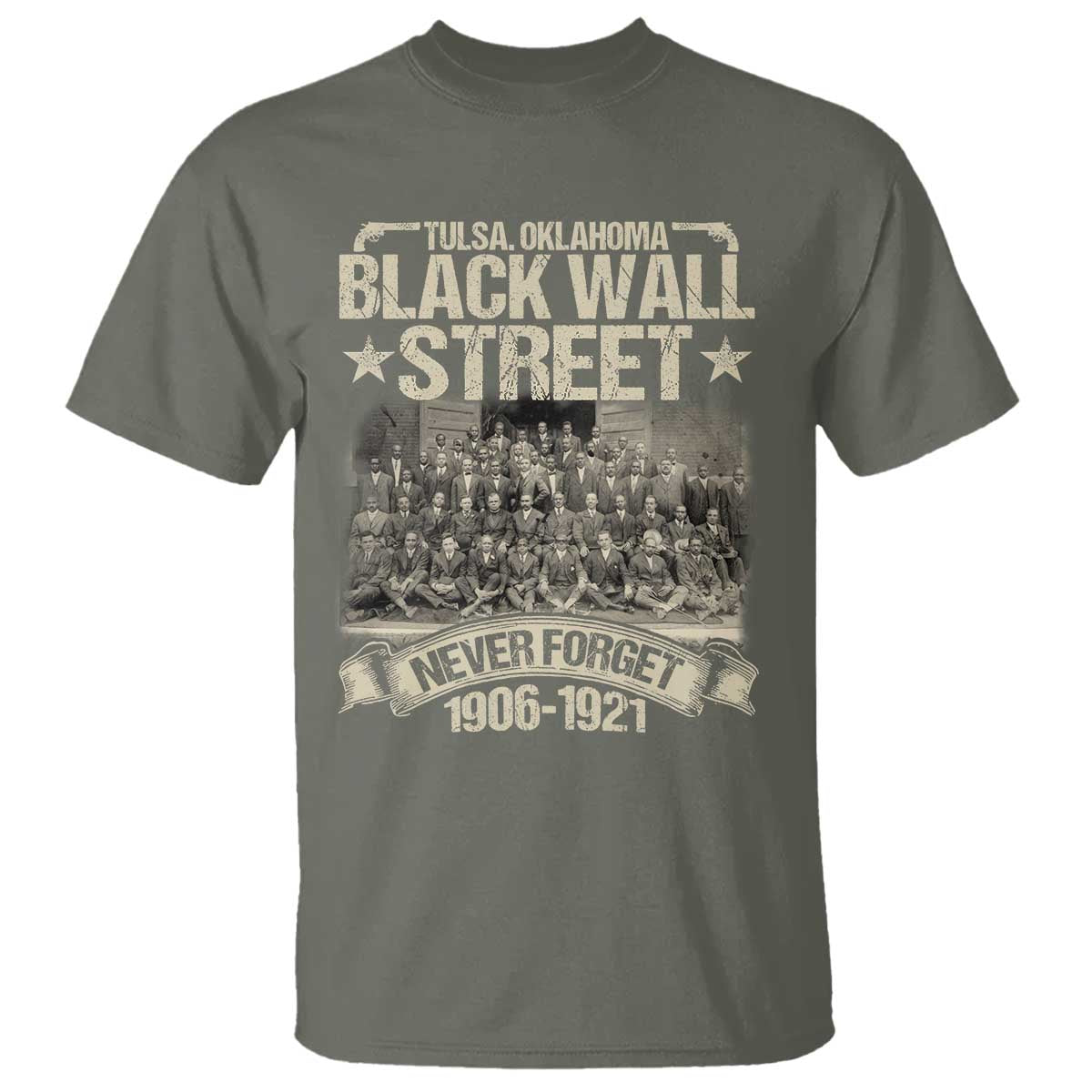 Black Wall Street T Shirt Never Forget 1906 1921 Tulsa Black History TS09 Military Green Print Your Wear