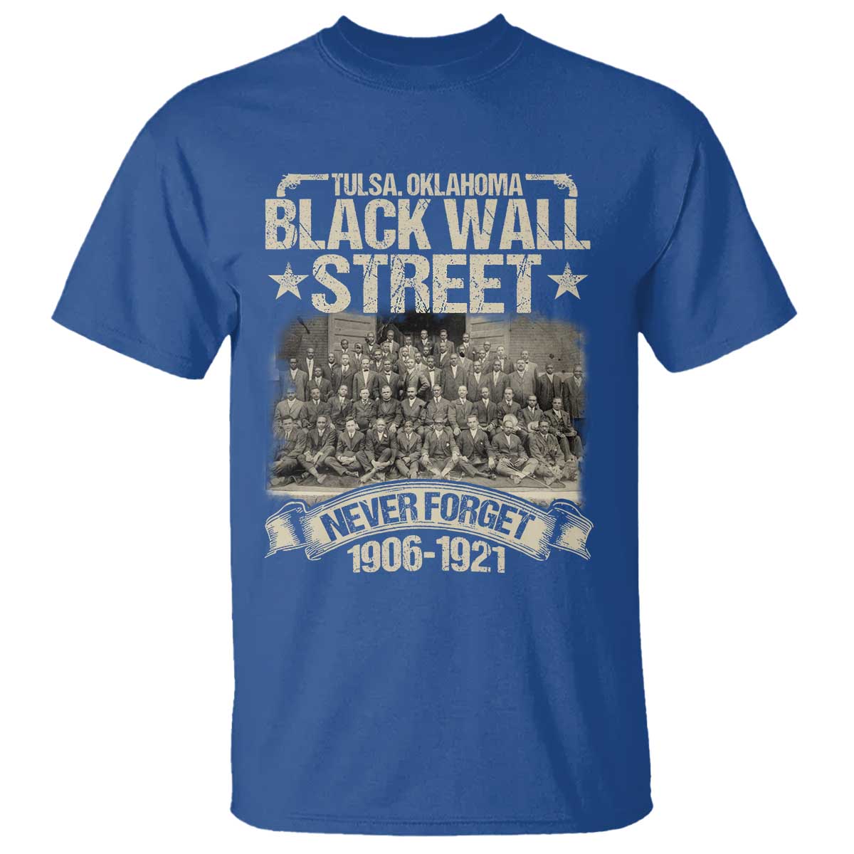 Black Wall Street T Shirt Never Forget 1906 1921 Tulsa Black History TS09 Royal Blue Print Your Wear