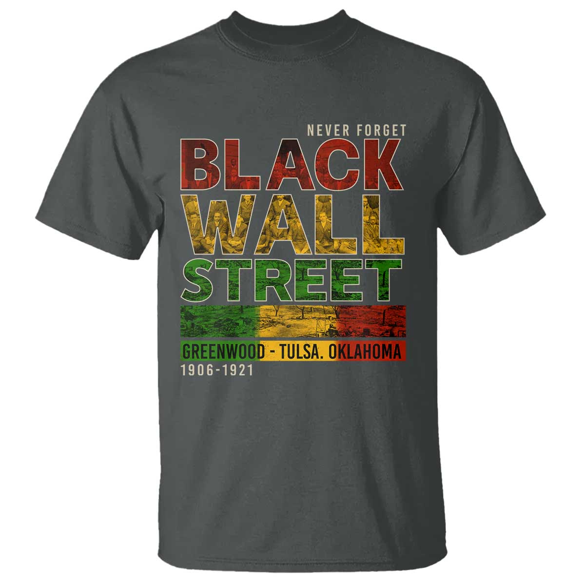 Never Forget Black Wall Street T Shirt Greenwood Tulsa Oklahoma Black History TS09 Dark Heather Print Your Wear