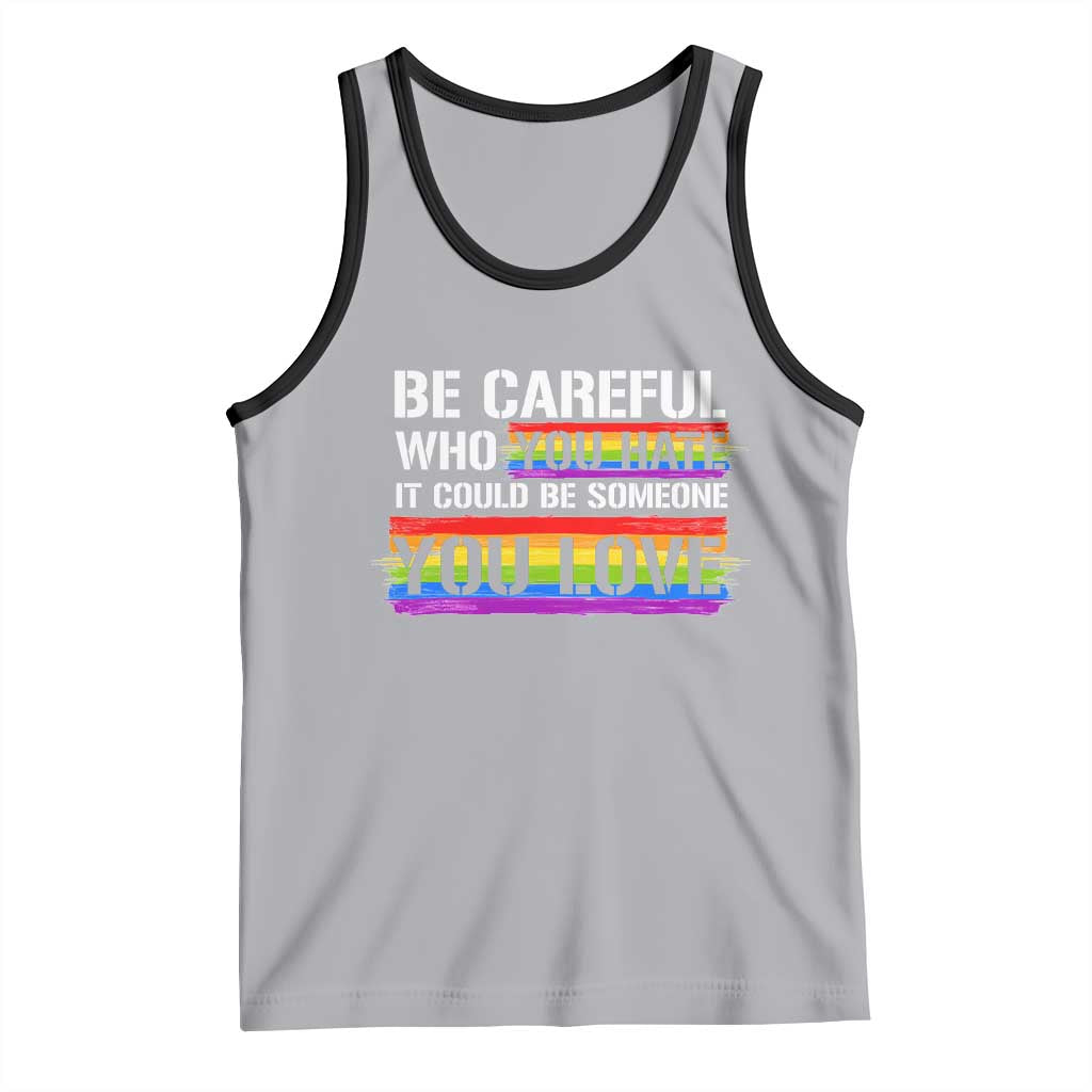 LGBT Pride Tank Top Who You Hate It Could Be Someone You Love Rainbow TS09 Athletic Heather Black Print Your Wear