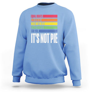 LGBT Pride Flag Sweatshirt It's Not Pie Equal Rights For Others Does Not Mean Fewer Rights For You TS09 Carolina Blue Printyourwear