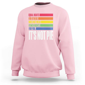 LGBT Pride Flag Sweatshirt It's Not Pie Equal Rights For Others Does Not Mean Fewer Rights For You TS09 Light Pink Printyourwear