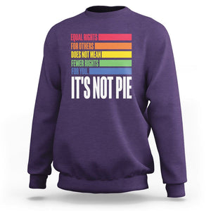 LGBT Pride Flag Sweatshirt It's Not Pie Equal Rights For Others Does Not Mean Fewer Rights For You TS09 Purple Printyourwear