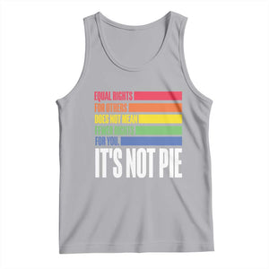 LGBT Pride Flag Tank Top It's Not Pie Equal Rights For Others Does Not Mean Fewer Rights For You TS09 Athletic Heather Print Your Wear
