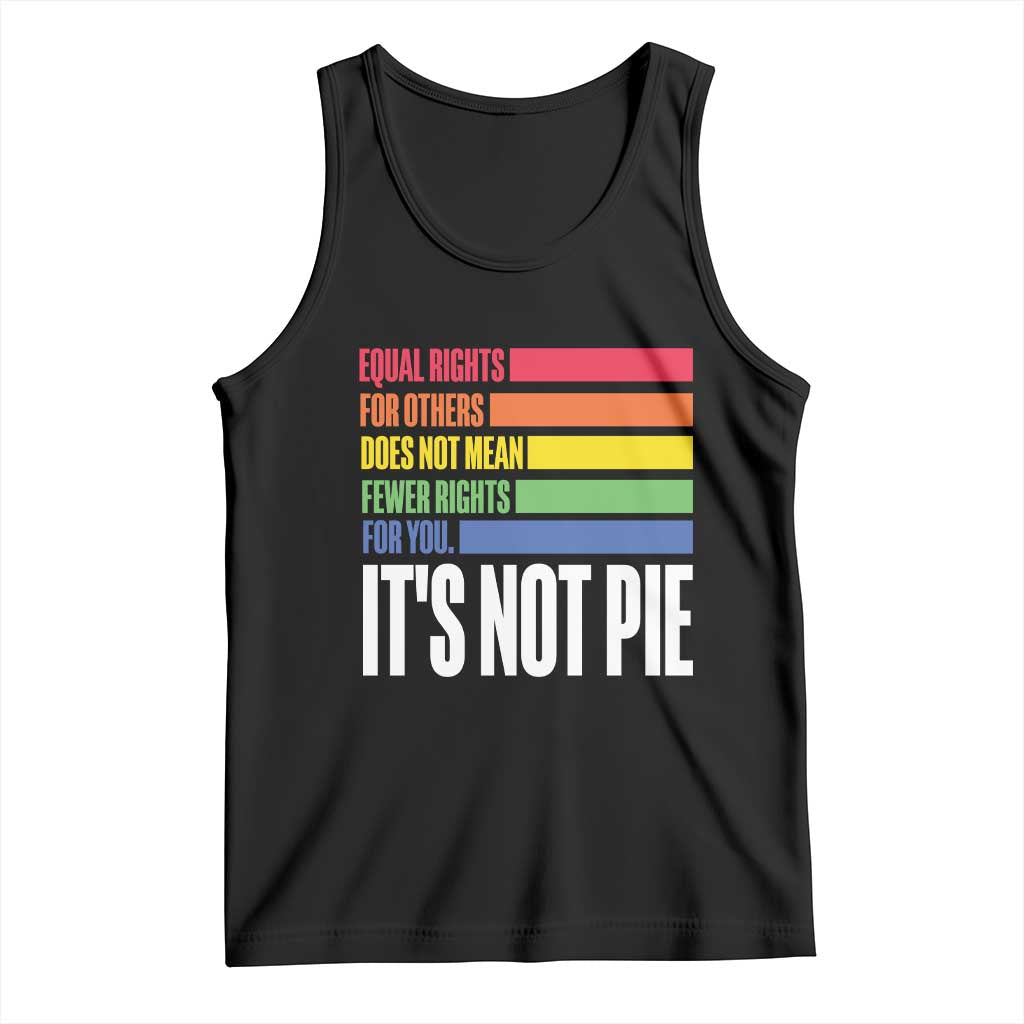 LGBT Pride Flag Tank Top It's Not Pie Equal Rights For Others Does Not Mean Fewer Rights For You TS09 Black Print Your Wear