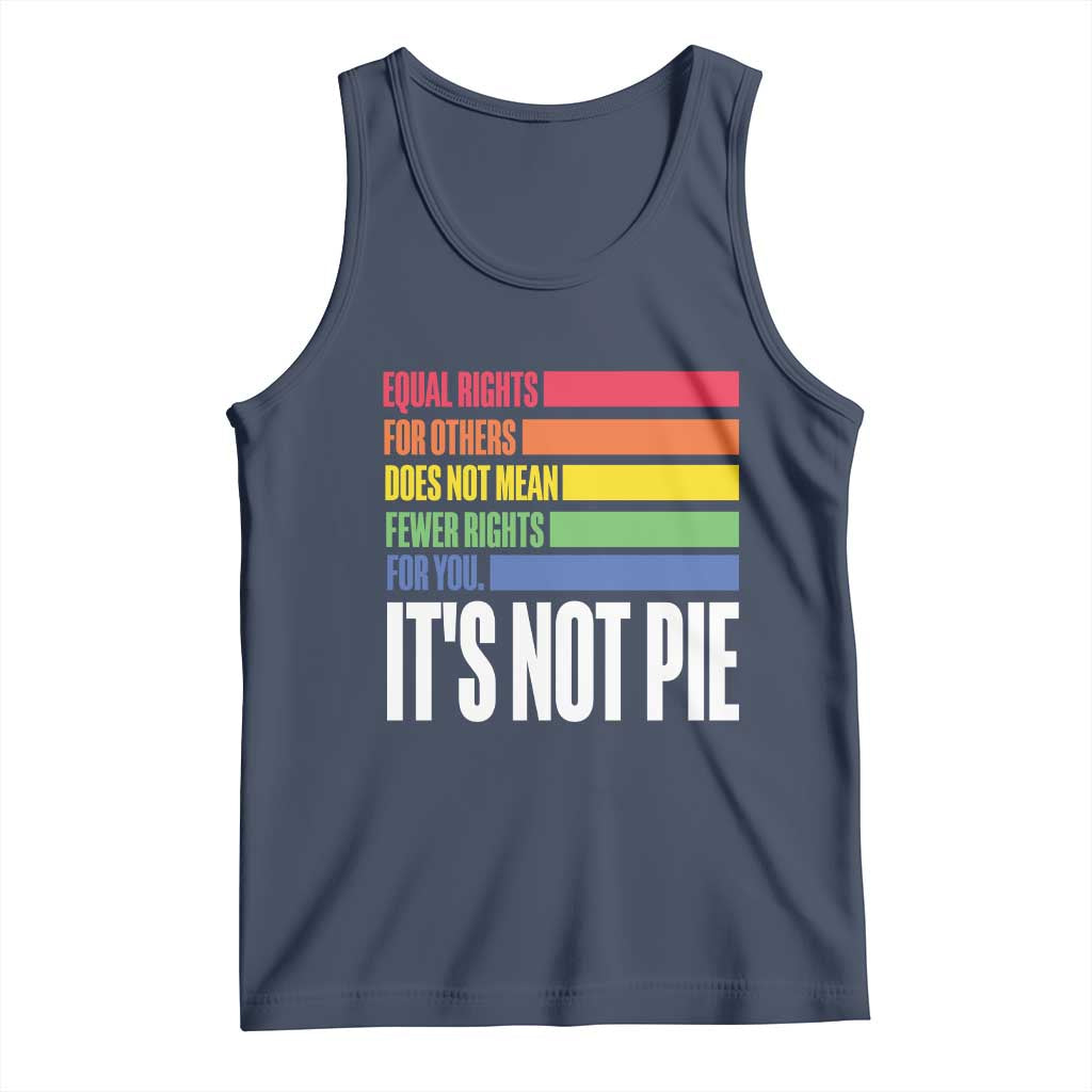 LGBT Pride Flag Tank Top It's Not Pie Equal Rights For Others Does Not Mean Fewer Rights For You TS09 Navy Print Your Wear