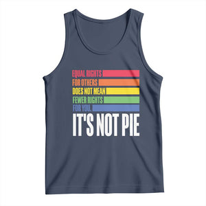 LGBT Pride Flag Tank Top It's Not Pie Equal Rights For Others Does Not Mean Fewer Rights For You TS09 Navy Print Your Wear