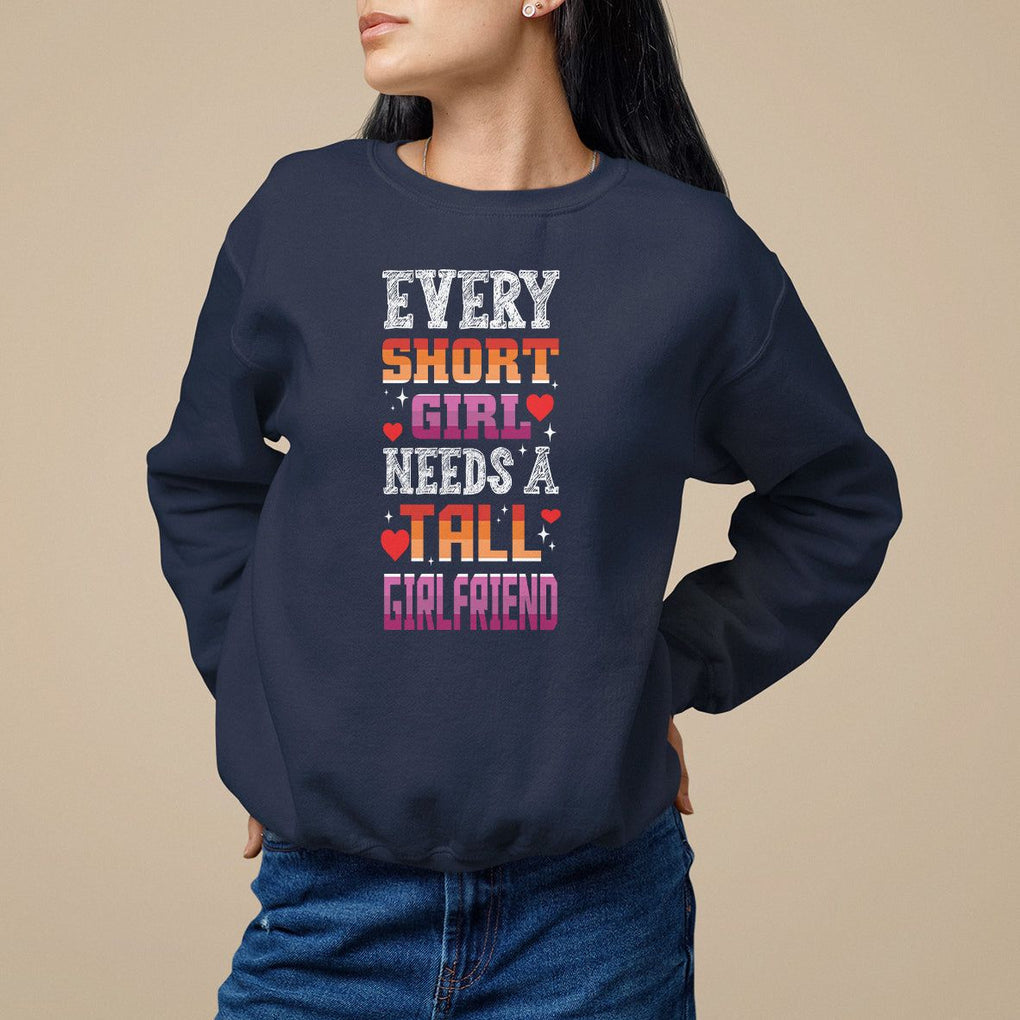 Lesbian Couple Sweatshirt Every Short Girl Needs A Tall Girlfriend TS09 Navy Printyourwear