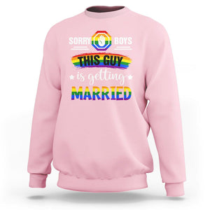 Sorry Boys This Guy Is Getting Married Gay LGBT Pride Sweatshirt TS09 Light Pink Printyourwear
