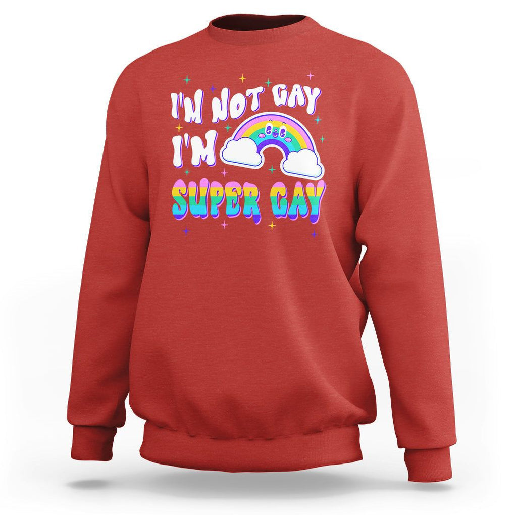 Funny LGBT Pride Sweatshirt I'm Not Gay I'm Super Gay Cute Rainbow TS09 Red Printyourwear