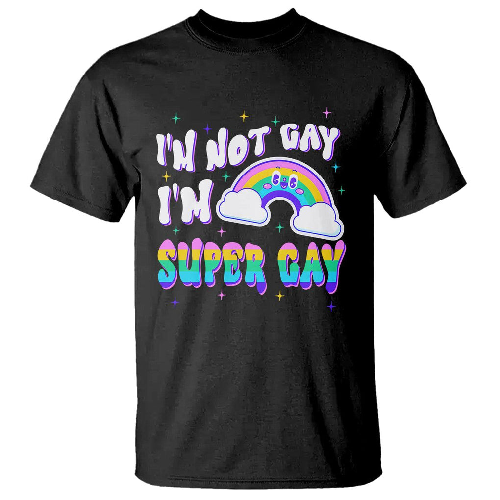 Funny LGBT Pride T Shirt I'm Not Gay I'm Super Gay Cute Rainbow TS09 Black Printyourwear