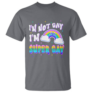 Funny LGBT Pride T Shirt I'm Not Gay I'm Super Gay Cute Rainbow TS09 Charcoal Printyourwear