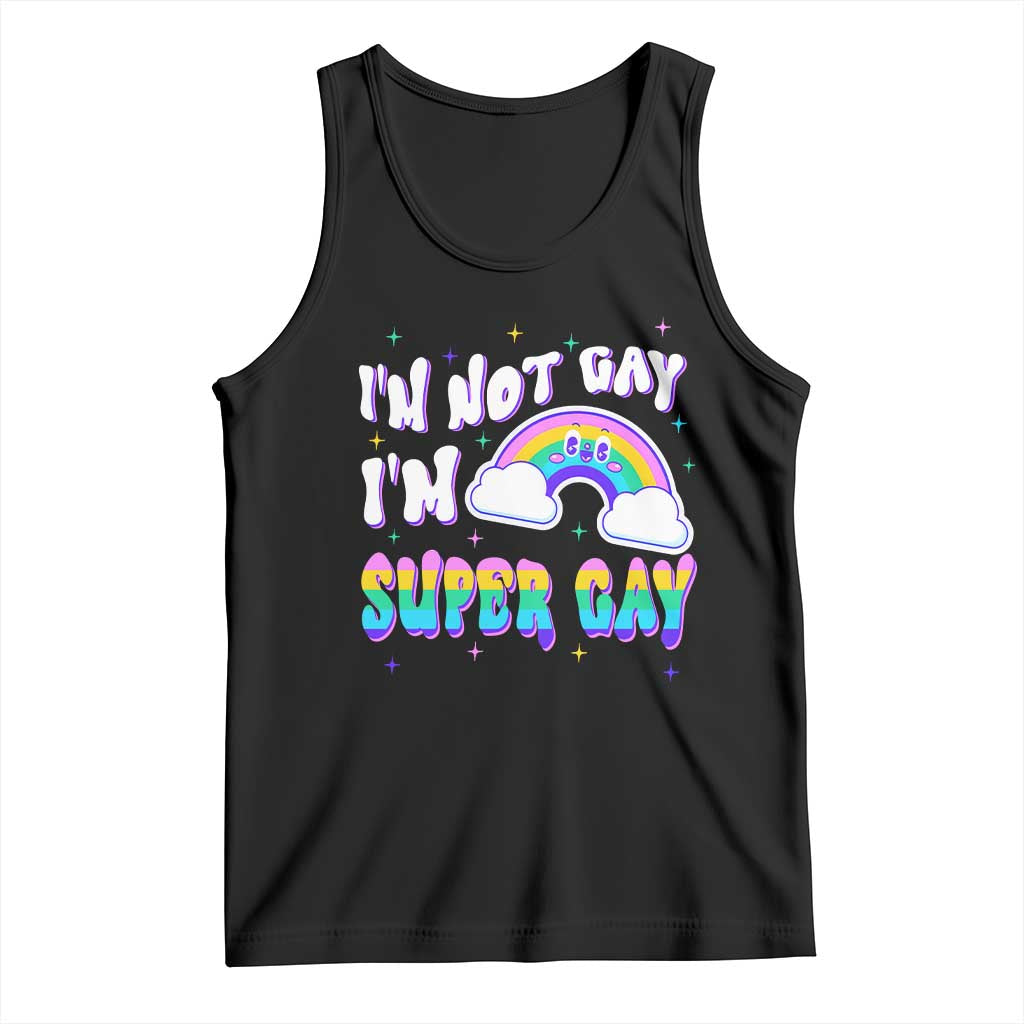 Funny LGBT Pride Tank Top I'm Not Gay I'm Super Gay Cute Rainbow TS09 Black Print Your Wear