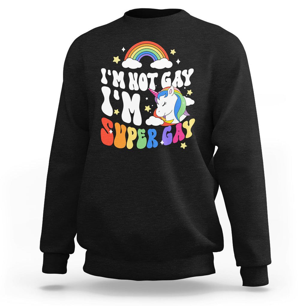 Funny LGBT Pride Sweatshirt I'm Not Gay I'm Super Gay Cute Unicorn Rainbow TS09 Black Printyourwear