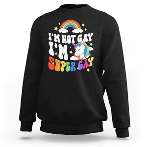 Funny LGBT Pride Sweatshirt I'm Not Gay I'm Super Gay Cute Unicorn Rainbow TS09 Black Printyourwear