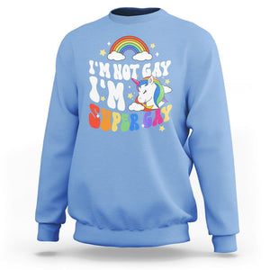 Funny LGBT Pride Sweatshirt I'm Not Gay I'm Super Gay Cute Unicorn Rainbow TS09 Carolina Blue Printyourwear