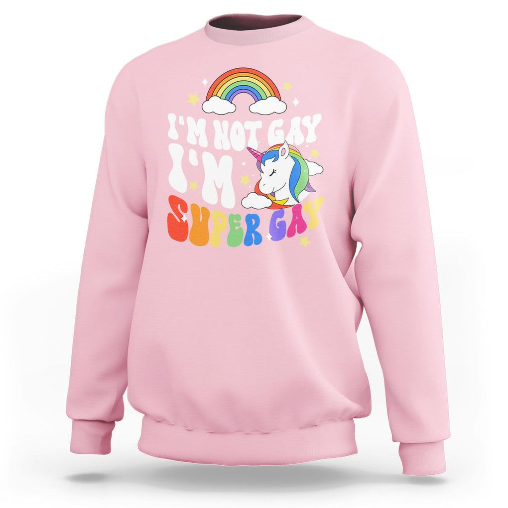 Funny LGBT Pride Sweatshirt I'm Not Gay I'm Super Gay Cute Unicorn Rainbow TS09 Light Pink Printyourwear