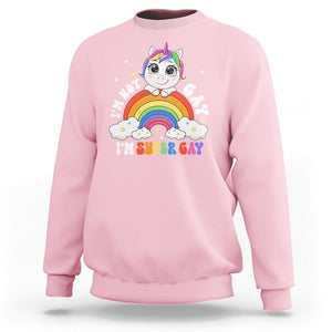 Funny LGBT Pride Sweatshirt I'm Not Gay I'm Super Gay Cute Unicorn Rainbow TS09 Light Pink Printyourwear