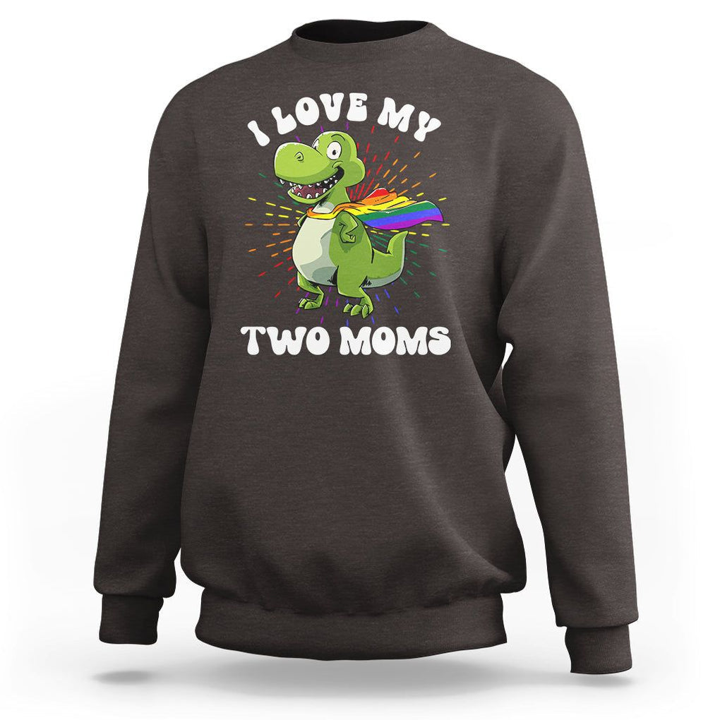 Funny Lesbian Sweatshirt I Love My Two Moms Rainbow Dinosaur TS09 Dark Chocolate Printyourwear