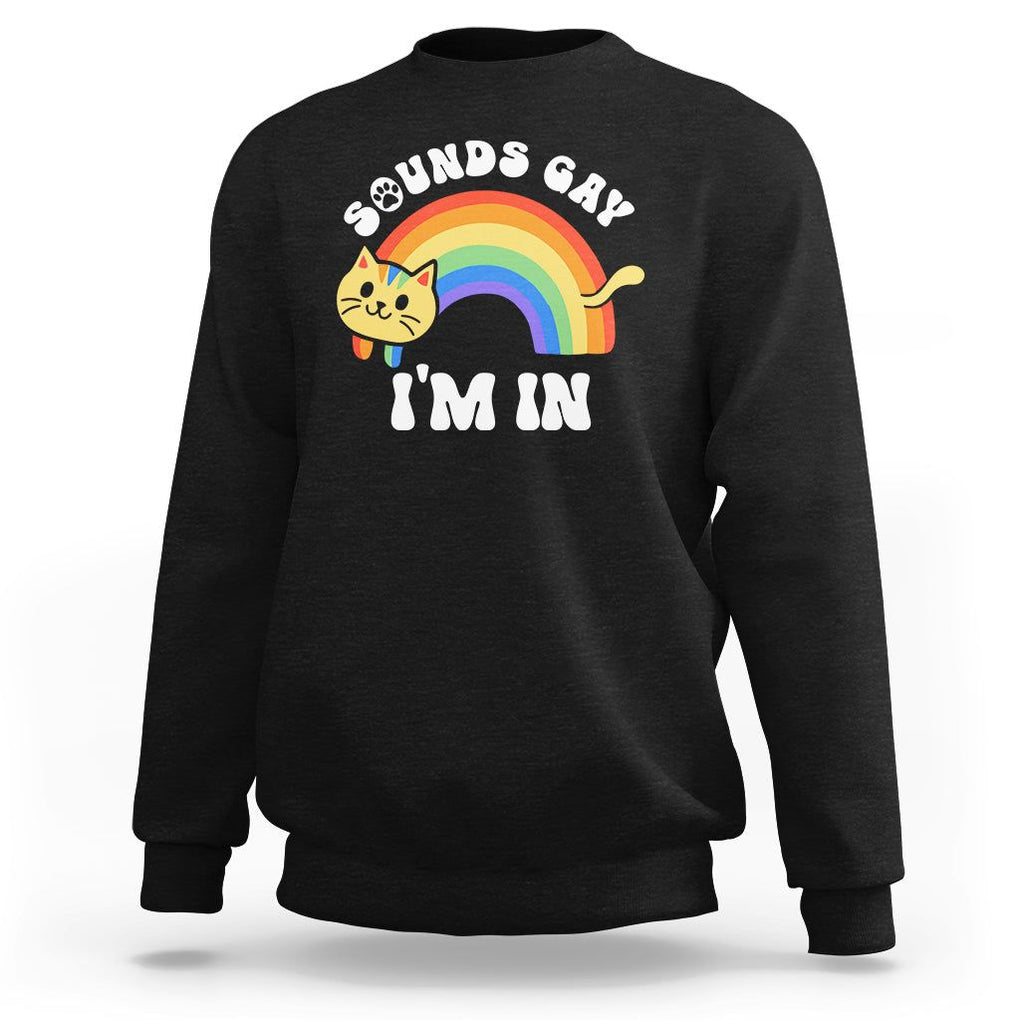 LGBT Cat Lover Sweatshirt Sound Gay I'm In Funny Rainbow Cat TS09 Black Printyourwear