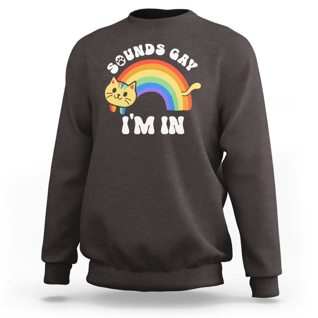 LGBT Cat Lover Sweatshirt Sound Gay I'm In Funny Rainbow Cat TS09 Dark Chocolate Printyourwear
