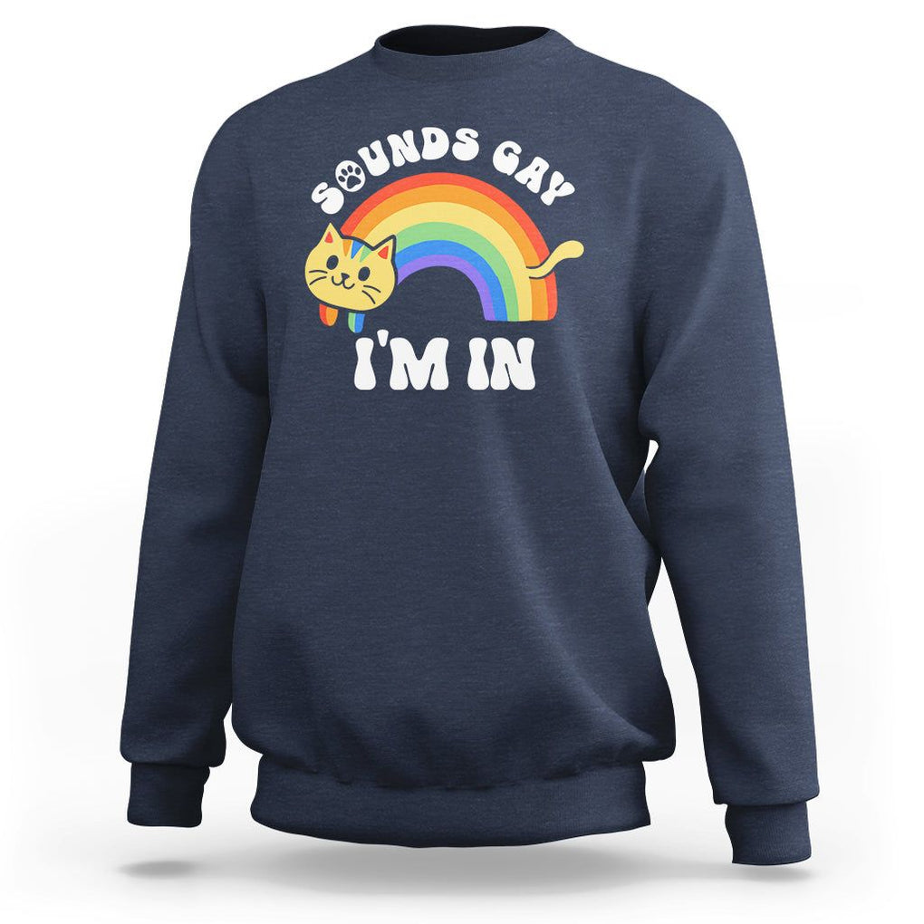 LGBT Cat Lover Sweatshirt Sound Gay I'm In Funny Rainbow Cat TS09 Navy Printyourwear