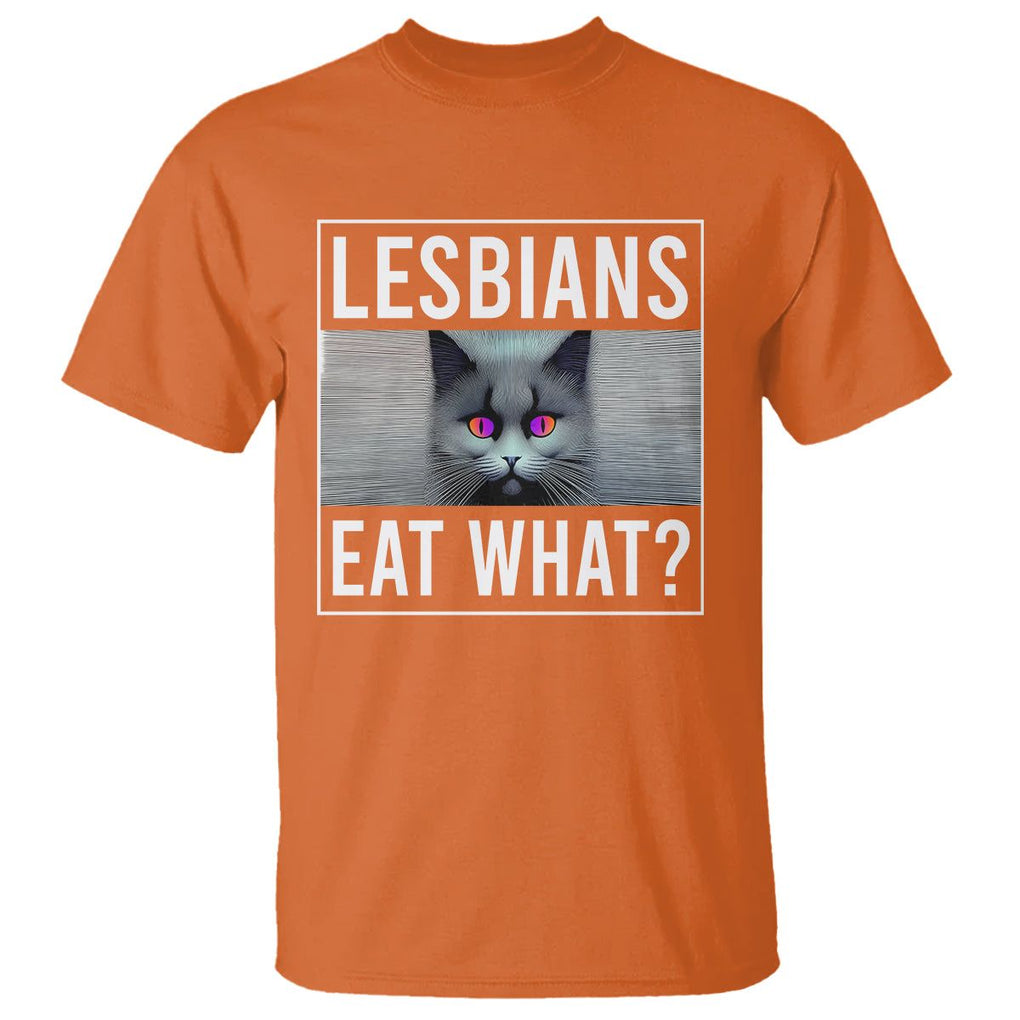 Lesbians Eat What? Funny Scared Cat LGBT Pride T Shirt TS09 Orange Printyourwear