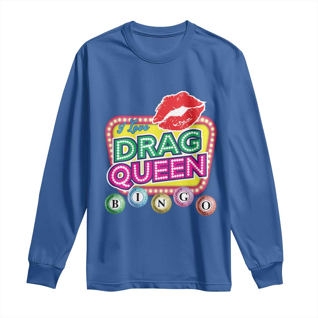 Drag Queen Long Sleeve Shirt I Love Drag Queen Bingo Fan LGBTQ TS09 Royal Blue Print Your Wear