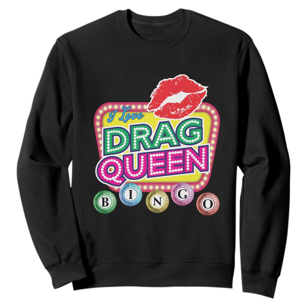 Drag Queen Sweatshirt I Love Drag Queen Bingo Fan LGBTQ TS09 Black Print Your Wear