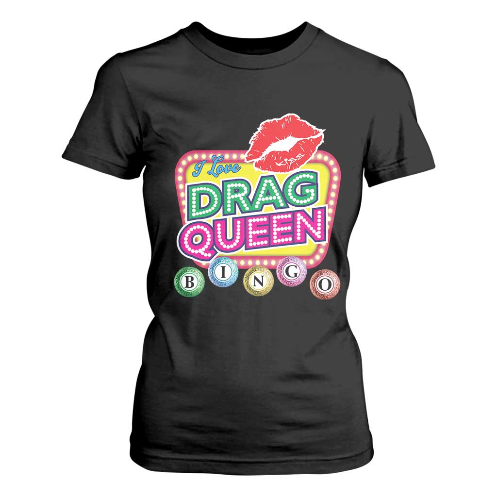 Drag Queen T Shirt For Women I Love Drag Queen Bingo Fan LGBTQ TS09 Black Print Your Wear