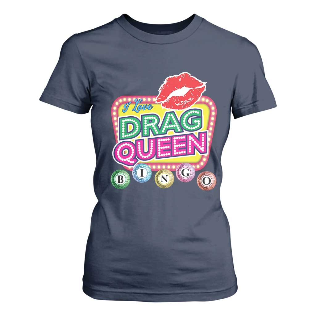 Drag Queen T Shirt For Women I Love Drag Queen Bingo Fan LGBTQ TS09 Navy Print Your Wear