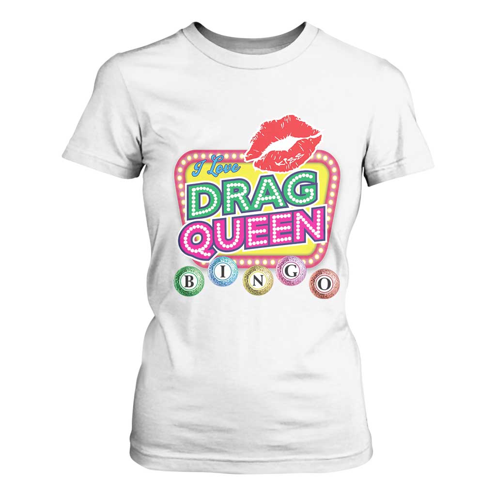 Drag Queen T Shirt For Women I Love Drag Queen Bingo Fan LGBTQ TS09 White Print Your Wear