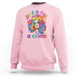 Drag Queen Sweatshirt Drag Is Not A Crime LGBTQ Pride TS09 Light Pink Printyourwear