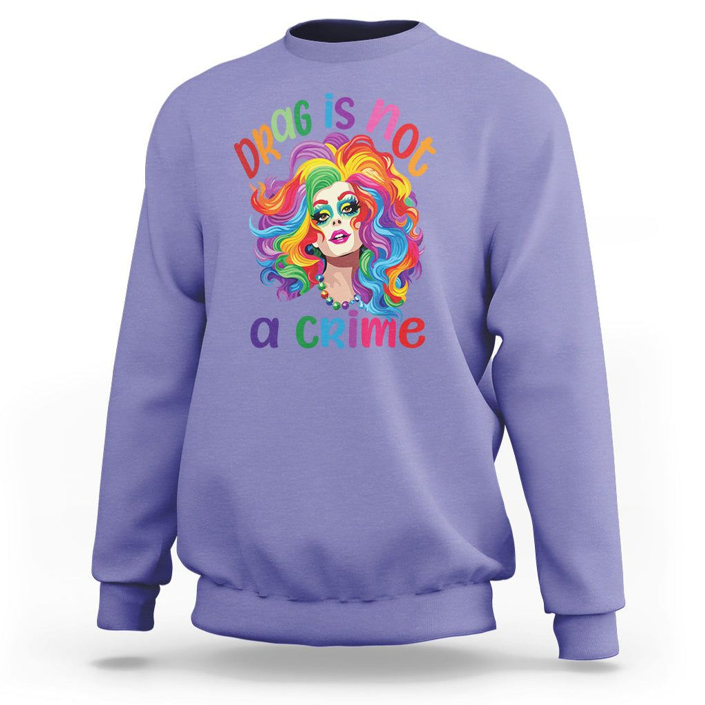 Drag Queen Sweatshirt Drag Is Not A Crime LGBTQ Pride TS09 Violet Printyourwear