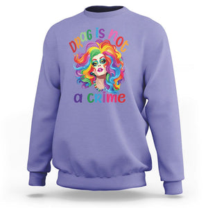 Drag Queen Sweatshirt Drag Is Not A Crime LGBTQ Pride TS09 Violet Printyourwear