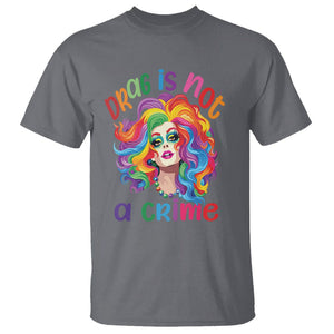 Drag Queen T Shirt Drag Is Not A Crime LGBTQ Pride TS09 Charcoal Printyourwear
