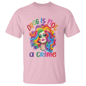 Drag Queen T Shirt Drag Is Not A Crime LGBTQ Pride TS09 Light Pink Printyourwear