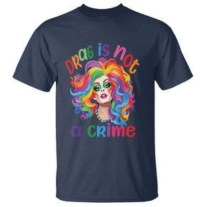 Drag Queen T Shirt Drag Is Not A Crime LGBTQ Pride TS09 Navy Printyourwear