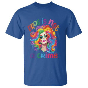Drag Queen T Shirt Drag Is Not A Crime LGBTQ Pride TS09 Royal Blue Printyourwear