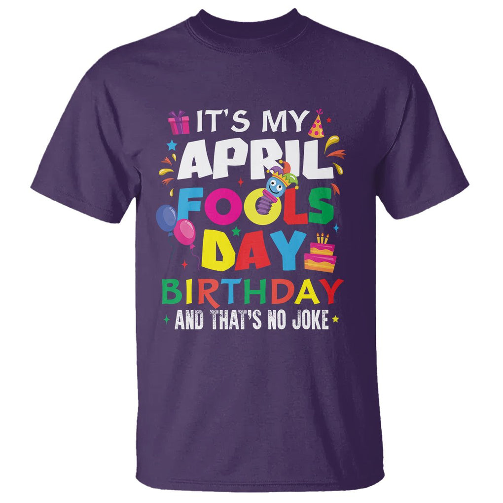 It's My April Fool's Day Birthday And That's No Joke T Shirt TS09 Purple Printyourwear