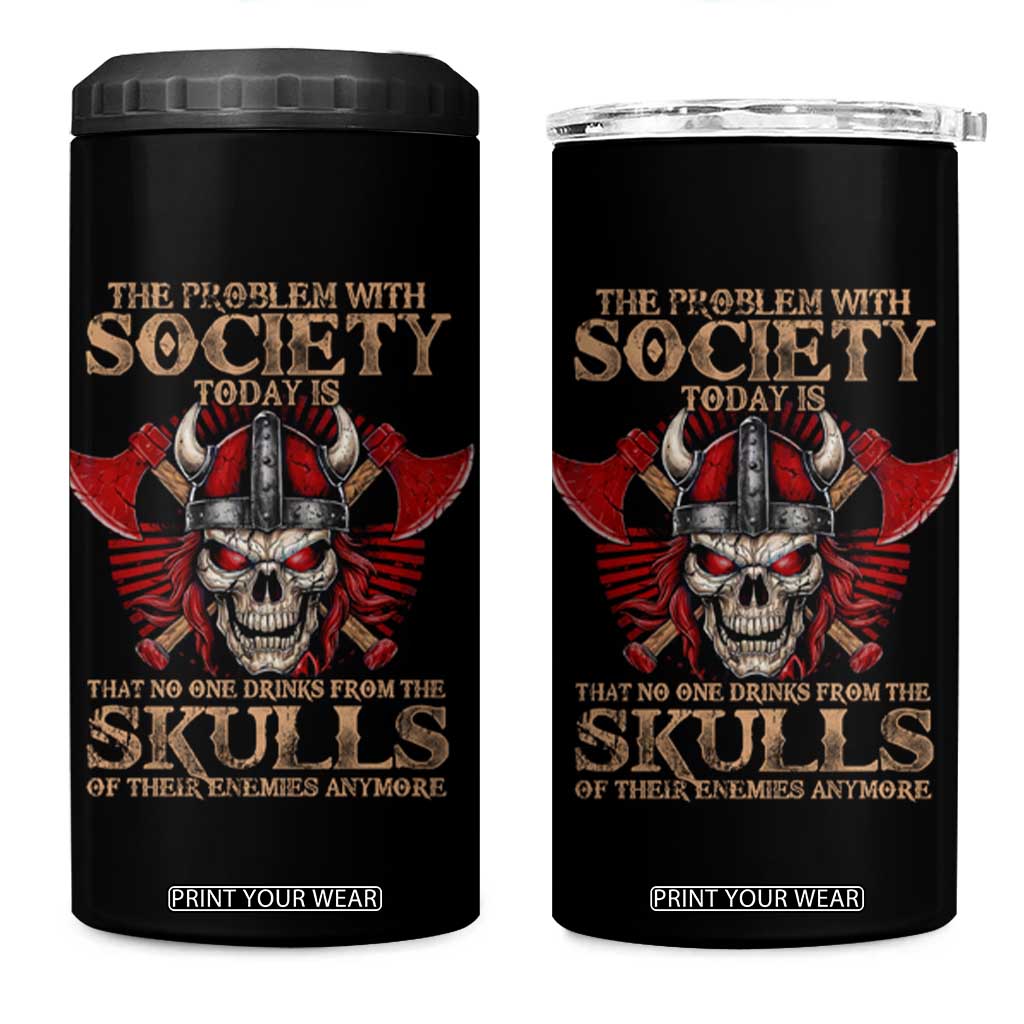 Viking 4 in 1 Can Cooler Tumbler The Problem Is That No One Drinks From The Skulls Of Their Enemies Anymore TS09 One Size: 16 oz Black Print Your Wear